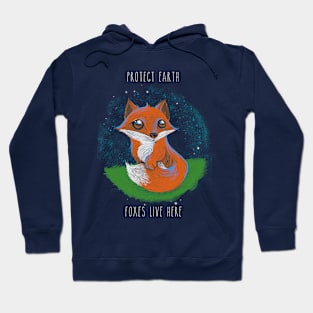 Protect Earth, Foxes live here! Hoodie